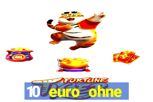 10 euro ohne einzahlung casino 2022