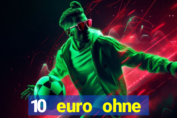 10 euro ohne einzahlung casino 2022