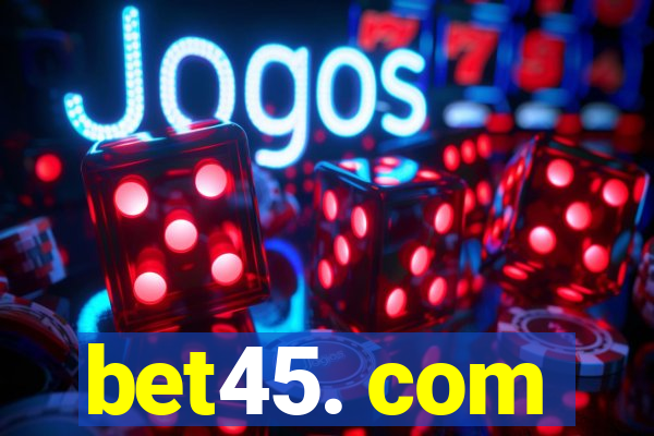 bet45. com