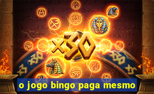 o jogo bingo paga mesmo