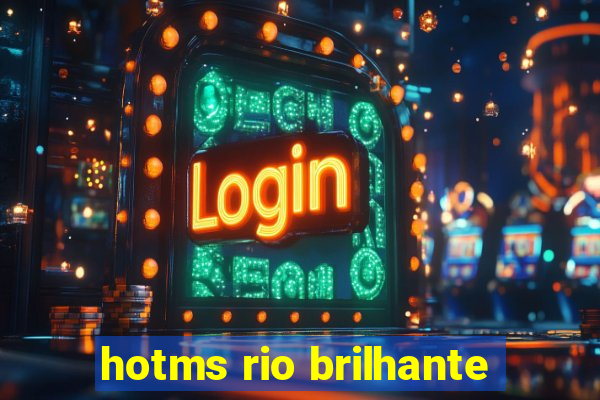 hotms rio brilhante