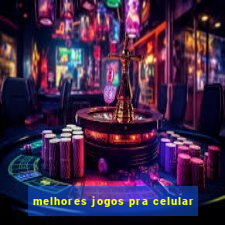 melhores jogos pra celular