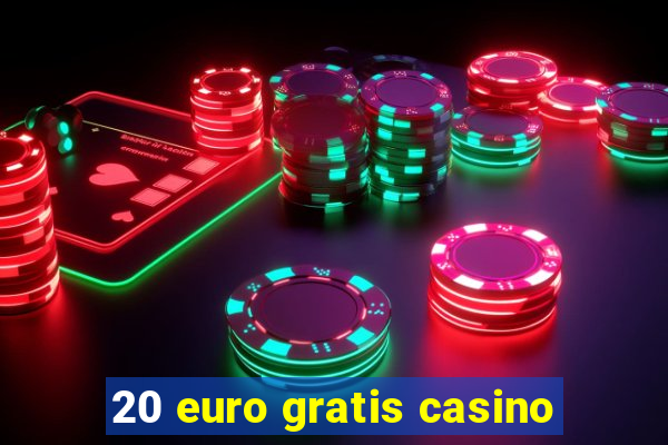 20 euro gratis casino