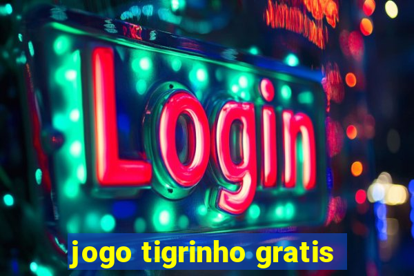 jogo tigrinho gratis