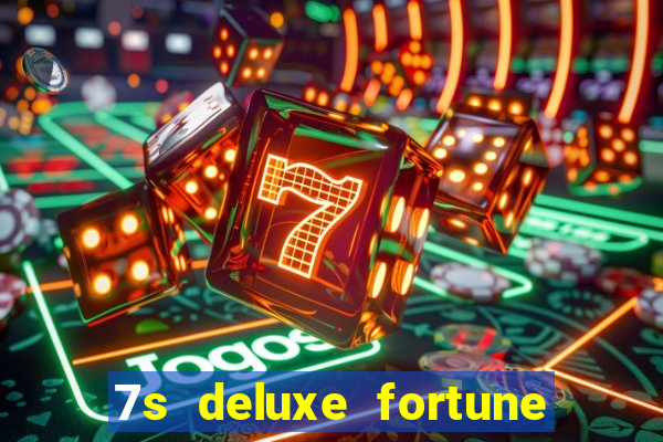 7s deluxe fortune spins slot