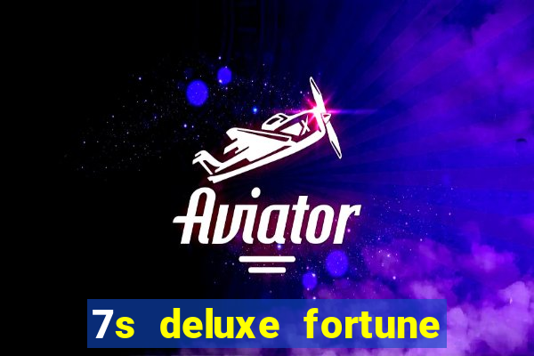 7s deluxe fortune spins slot