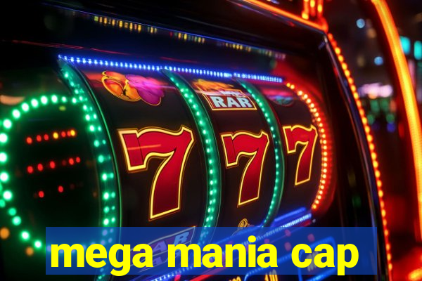 mega mania cap