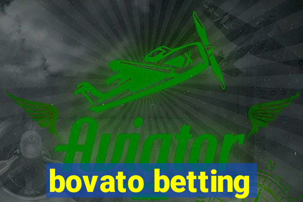 bovato betting