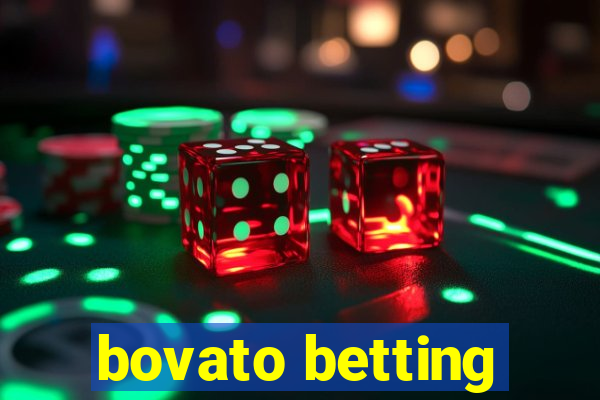 bovato betting