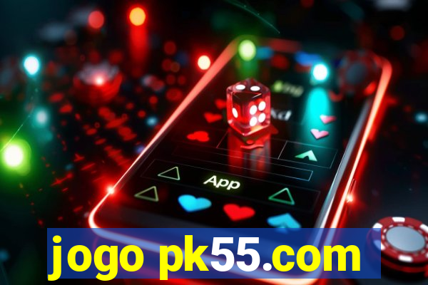 jogo pk55.com