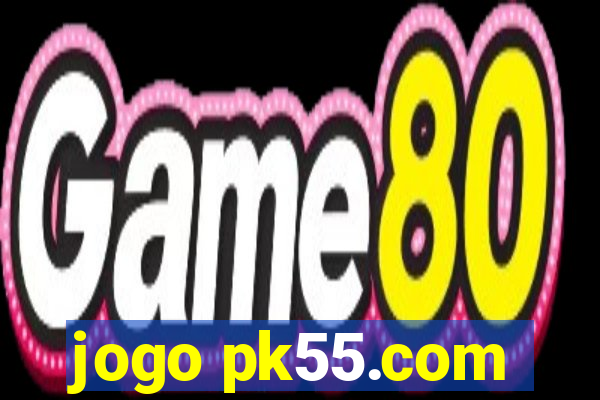 jogo pk55.com