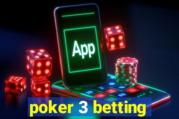 poker 3 betting