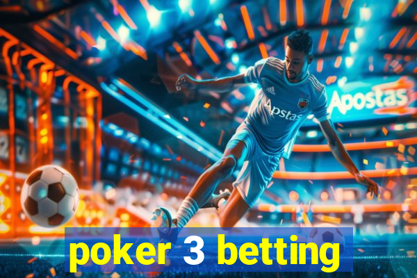 poker 3 betting