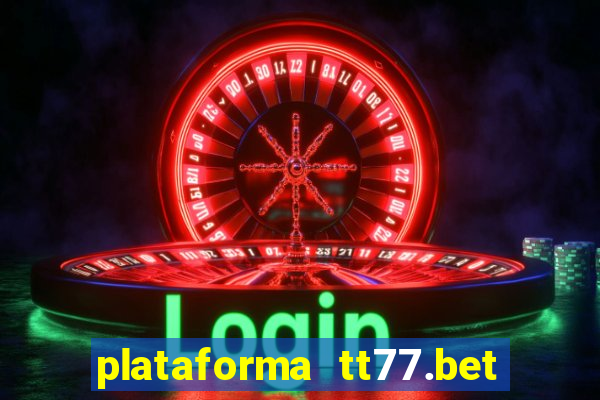 plataforma tt77.bet é confiável