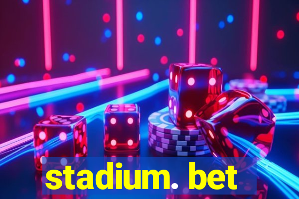 stadium. bet