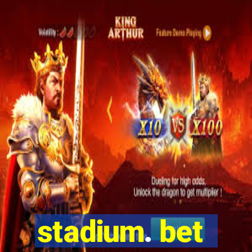 stadium. bet