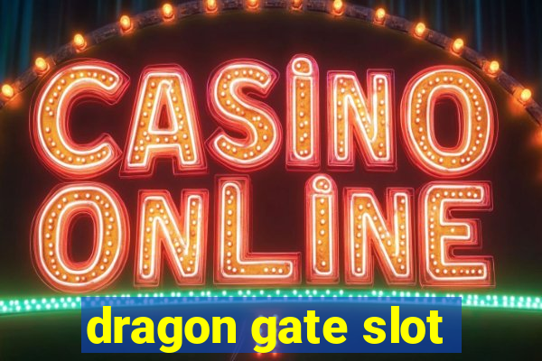 dragon gate slot