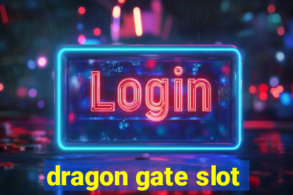 dragon gate slot