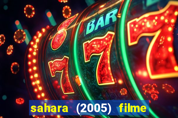 sahara (2005) filme completo dublado