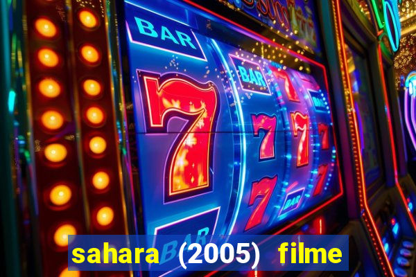 sahara (2005) filme completo dublado