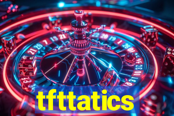 tfttatics