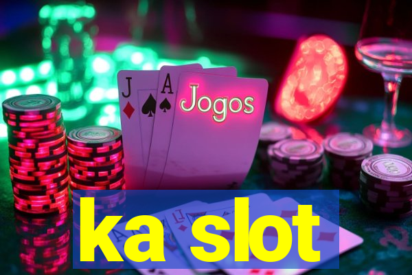 ka slot