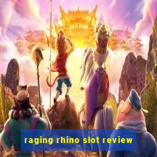 raging rhino slot review