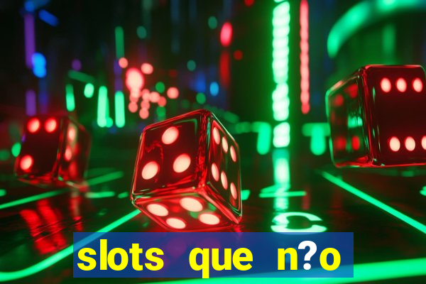 slots que n?o precisa depositar para sacar