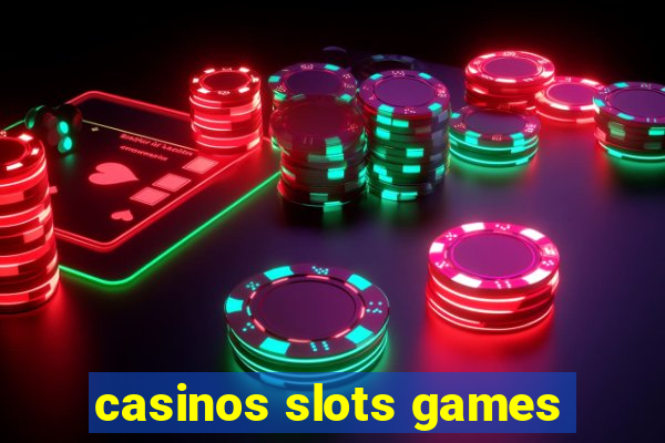 casinos slots games