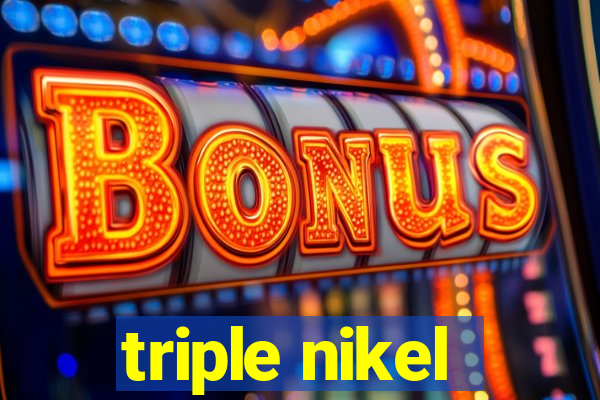 triple nikel