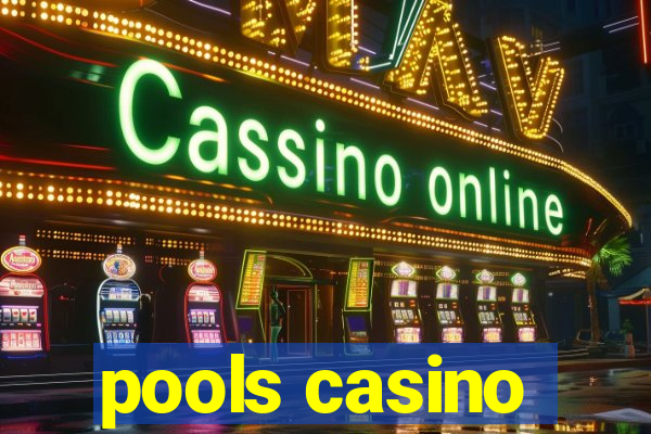 pools casino