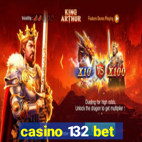 casino 132 bet