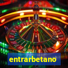 entrarbetano