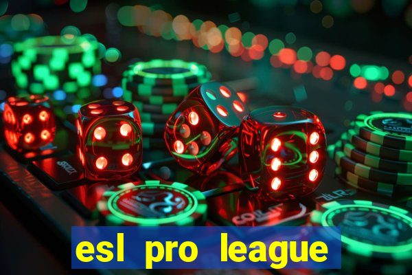 esl pro league jogos de hoje