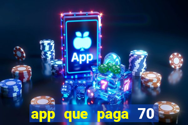 app que paga 70 reais para se cadastrar