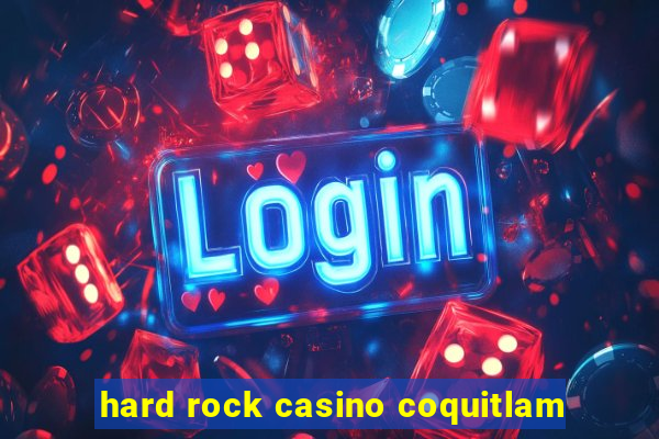 hard rock casino coquitlam