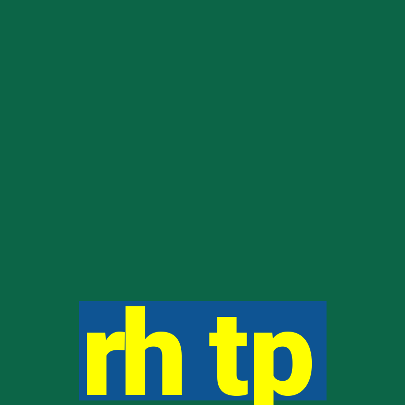 rh tp