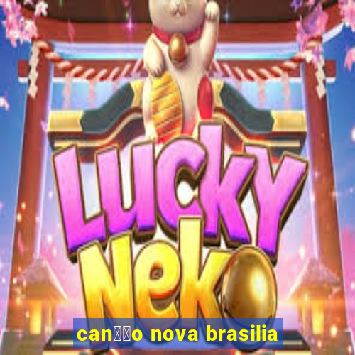 can莽茫o nova brasilia