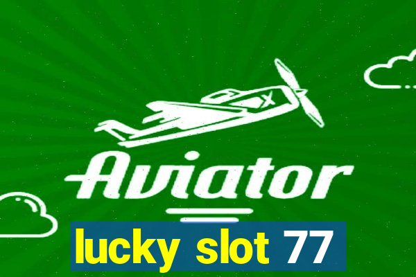 lucky slot 77