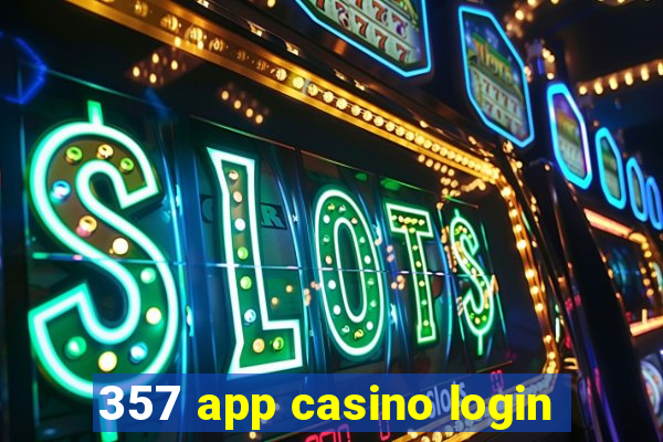 357 app casino login