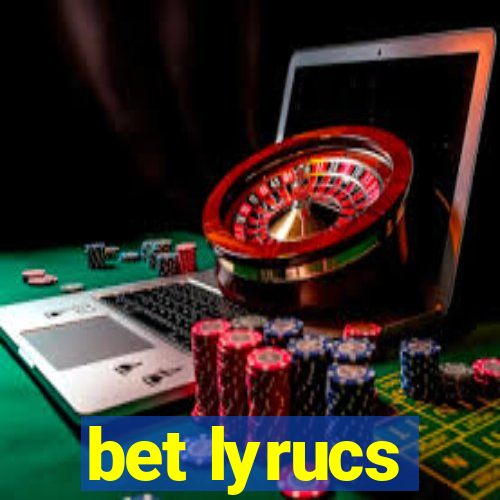 bet lyrucs