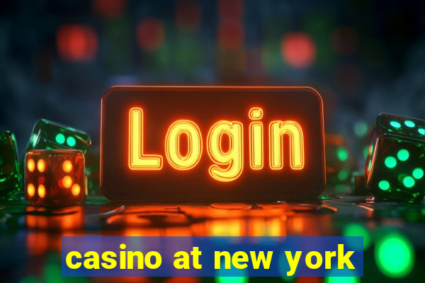 casino at new york