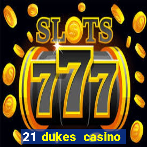 21 dukes casino play online