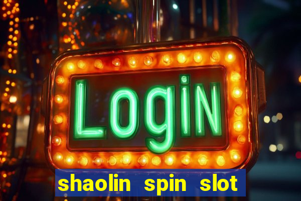 shaolin spin slot free play