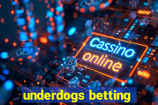 underdogs betting