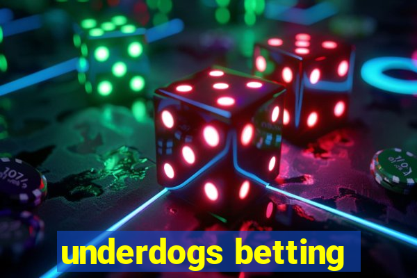 underdogs betting