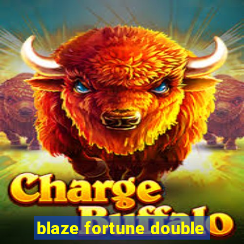 blaze fortune double