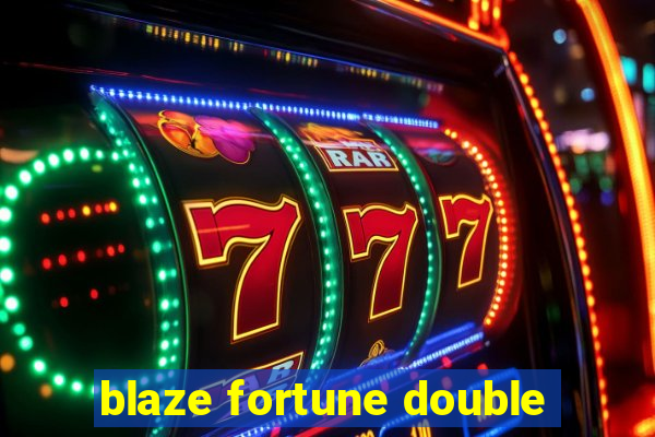 blaze fortune double