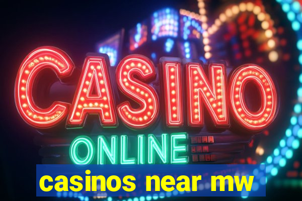 casinos near mw