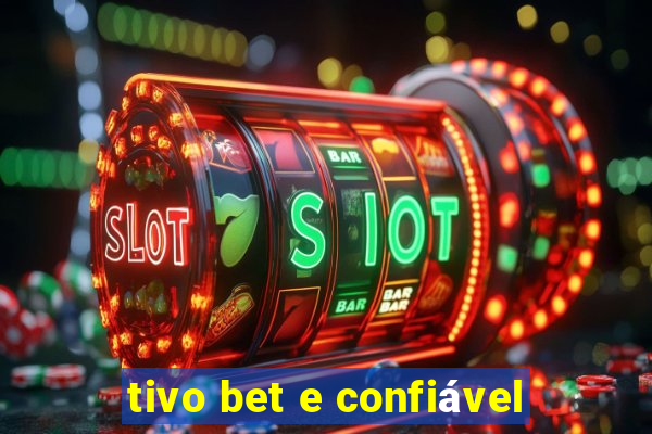 tivo bet e confiável